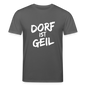 Dorf ist geil - Anthrazit